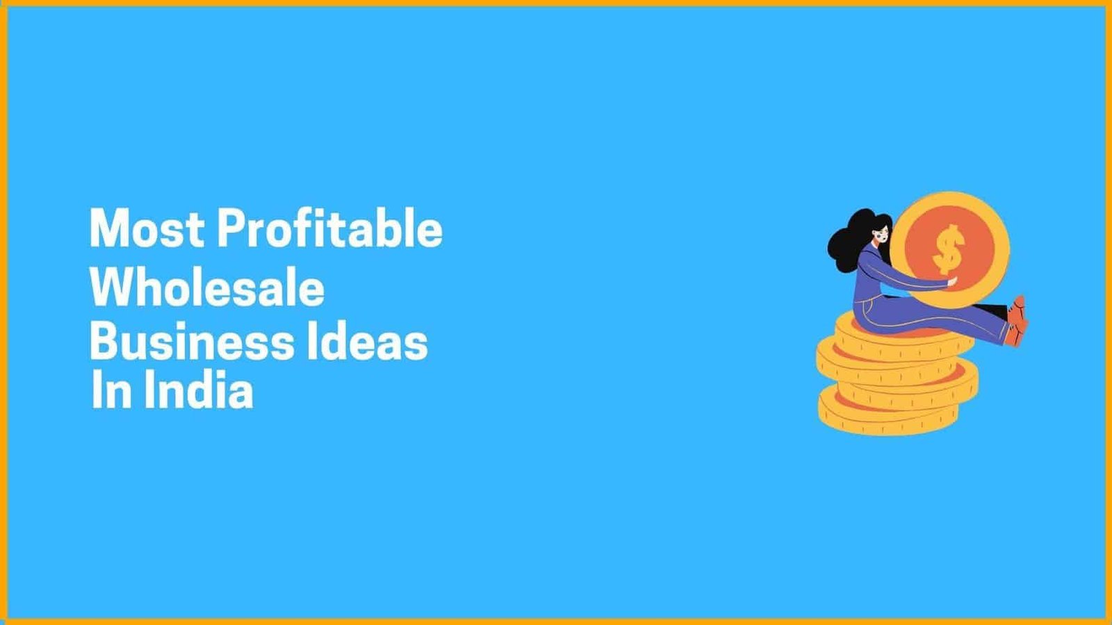 10 Most Profitable Wholesale Business Ideas in India for 2021