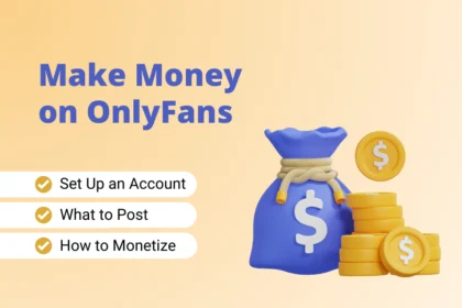 How to Make Money on OnlyFans for Beginners: The Ultimate Guide