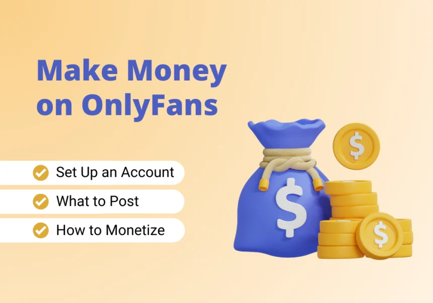 How to Make Money on OnlyFans for Beginners: The Ultimate Guide